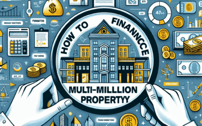 How to Finance a Multi-Million Dollar Property