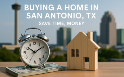 Buying A Home In San Antonio TX: Save Time, Money