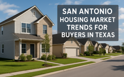 San Antonio Housing Market Trends For Buyers In Texas